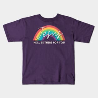 Jesus He'll be there for you Christian Jesus Faith Bible Gift Verse Kids T-Shirt